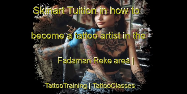 Skinart Tuition in how to become a tattoo artist in the Fadaman Reke area | TattooTraining | TattooClasses | SkinartTraining-Nigeria